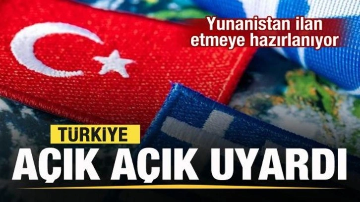 Yunanistan ilan etmeye hazırlanıyor! Türkiye açık açık uyardı