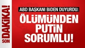 ABD Başkanı Biden duyurdu: Ölümünden Putin sorumlu!