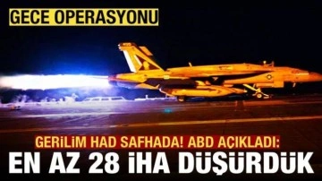 ABD'den gece operasyonu: En az 28 İHA düşürdük