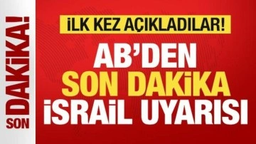 AB'den son dakika İsrail uyarısı! İlk kez kabul ettiler