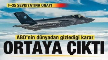 ABD'nin dünyadan gizlediği karar ortaya çıktı! Milyarlarca dolarlık F-35 sevikiyatına onay