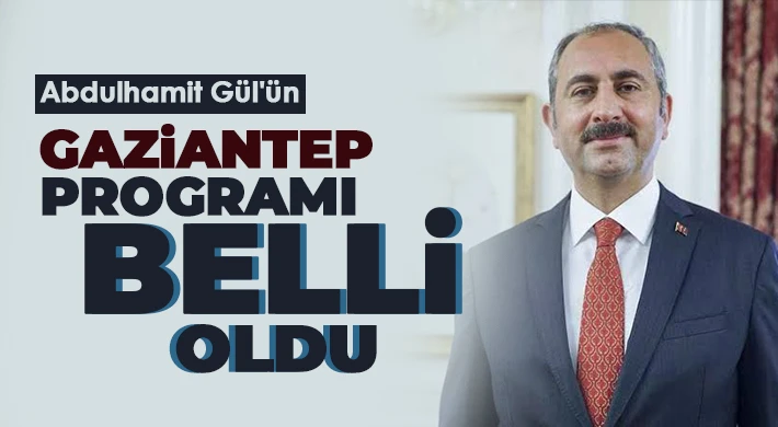 Abdulhamit Gül'ün Gaziantep Programı Belli Oldu.