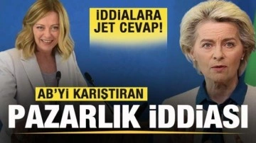 AB'yi karıştıran pazarlık! Meloni iddialarına jet yalanlama!