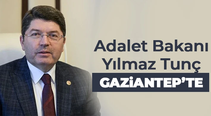 Adalet Bakanı Yılmaz Tunç Gaziantep’te