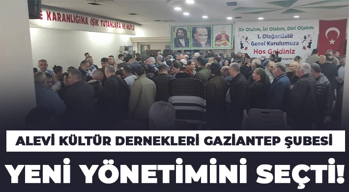 Alevi Kültür Dernekleri Gaziantep Şubesi yeni yönetimini seçti! 