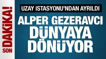 Alper Gezeravcı'nın dönüş yolculuğu başladı