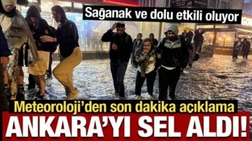 Ankara'yı sel aldı! Cadde ve sokaklar göle döndü