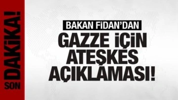 Bakan Fidan'dan Gazze için ateşkes açıklaması! 'Ciddi bir çaba var'