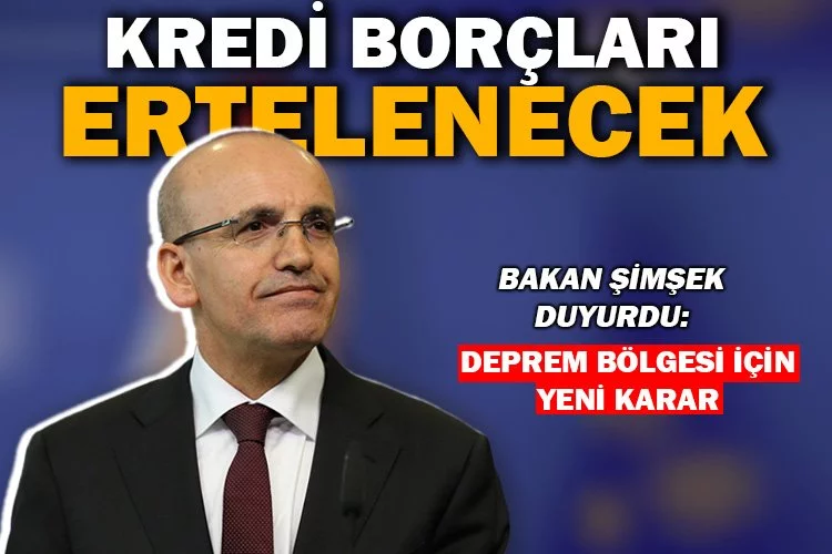 Bakan Şimşek duyurdu: Depremzede esnafın kredi borçları 6 ay ertelenecek