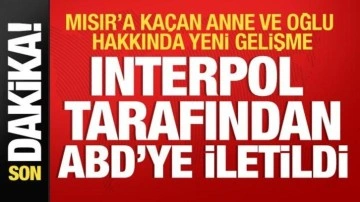 Bakan Tunç açıkladı: Mısır'a kaçan anne ve oğlu için tutuklama kararı