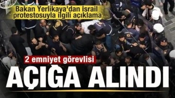 Bakan Yerlikaya'dan İsrail protestosuyla ilgili açıklama: 2 emniyet görevlisi açığa alındı