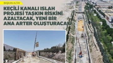 Başkan Altay: Keçili kanalı ıslah projesi taşkın riskini azaltacak