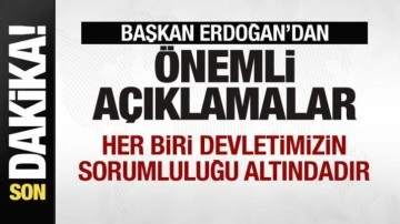 Başkan Erdoğan: Her biri devletimizin sorumluluğu altındadır