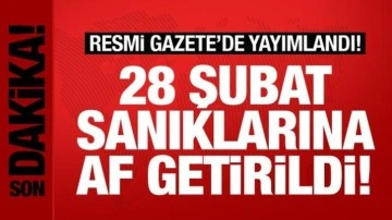 Başkan Erdoğan imzaladı! 28 Şubat Davası sanıklarına af getirildi