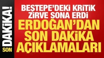 Beştepe'deki kritik zirve sona erdi! Erdoğan'dan son dakika açıklamaları