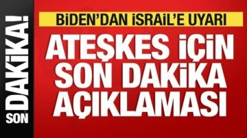 Biden'den İsrail'e uyarı! Ateşkes için son dakika açıklaması