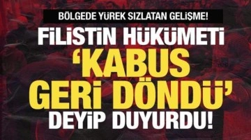 Bölgede yürek sızlatan son dakika gelişmesi! Filistin hükümeti duyurdu: Kabus geri döndü