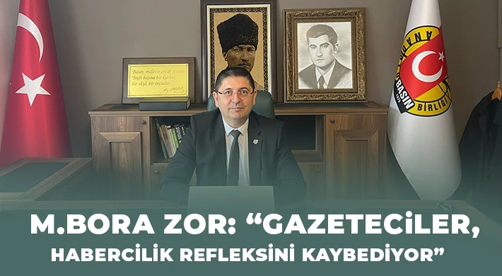 Bora Zor: Gazeteciler, habercilik refleksini kaybediyor 