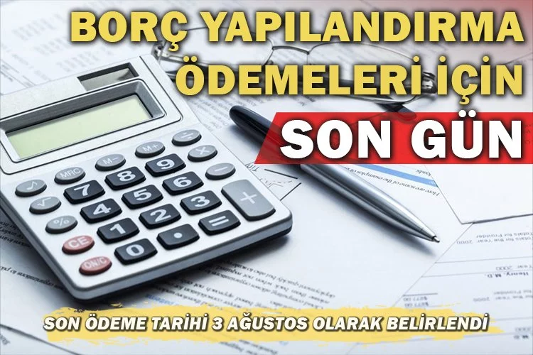 Borç yapılandırma ödemeleri için son gün