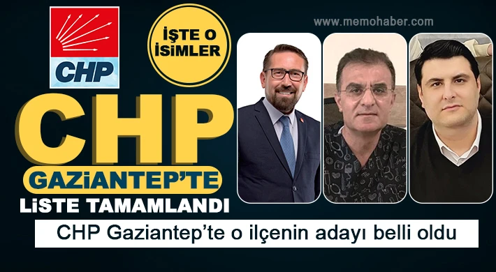 CHP Gaziantep'te büyükşehir belediyesi ve merkez ilçe belediyeleri açıklandı 