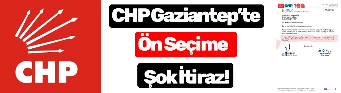 CHP Gaziantep’te Ön Seçim İtirazı 