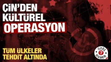 Çin'den kültürel operasyon: Tüm ülkeler tehdit altında