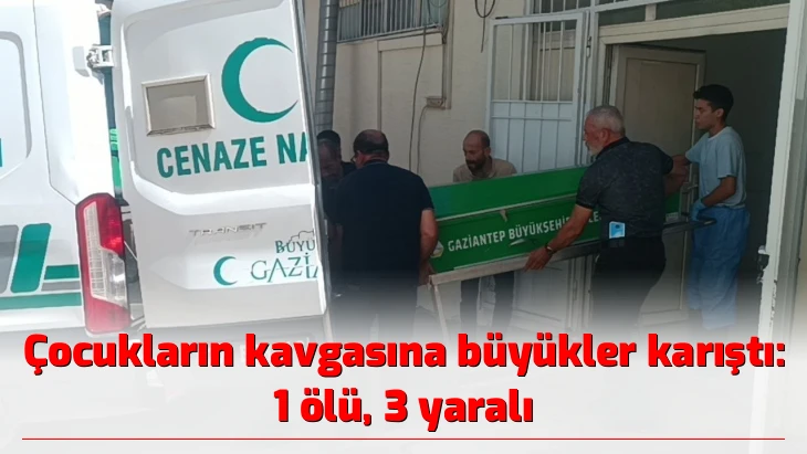 Çocukların kavgasına büyükler karıştı: 1 ölü, 3 yaralı