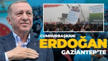 Cumhurbaşkanı Erdoğan Gaziantep’te