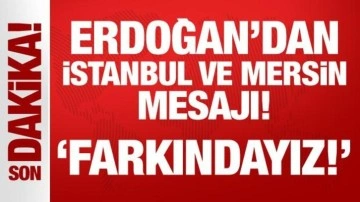 Cumhurbaşkanı Erdoğan'dan İstanbul ve Mersin mesajı: Kirli ittifakın farkındayız