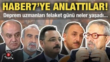 Deprem uzmanları 6 Şubat 2023 günü yaşadıklarını Haber7'ye anlattı!