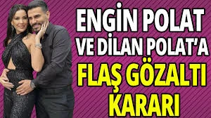 Dilan Polat ve Engin Polat gözaltına alındı