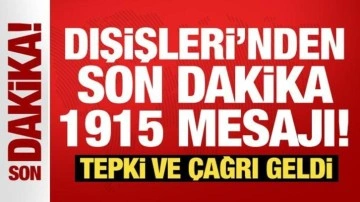 Dışişleri Bakanlığı'ndan son dakika 1915 mesajı!