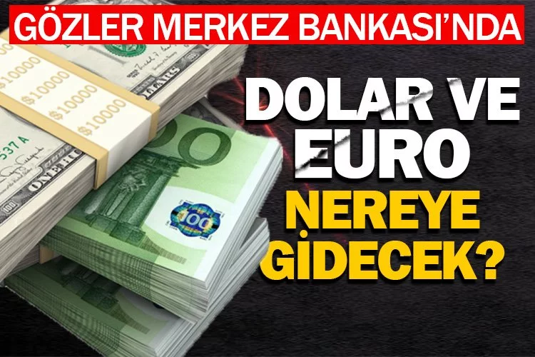 Dolar ve Euro'da gözler merkezin kararında