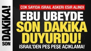 Ebu Ubeyde duyurdu! Kassam Tugayları İsrail askerlerini esir aldı! İsrail'den açıklama