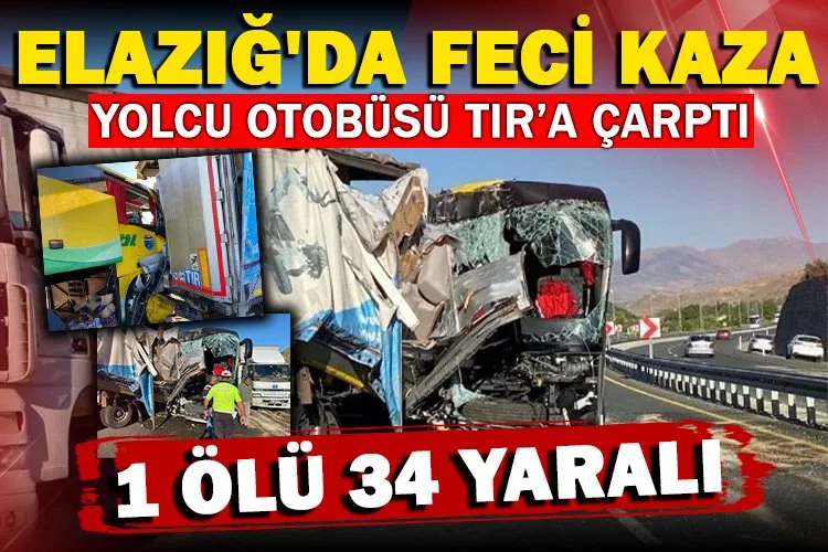 Elazığ'da yolcu otobüsü TIR'a arkadan çarptı: 1 ölü, 34 yaralı