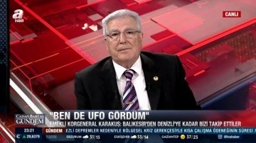 Emekli Korgeneral Erdoğan Karakuş: Ben de “UFO” gördüm!