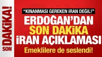 Erdoğan'dan İran açıklaması: Kınanması gereken İran değil! Emeklilere de seslendi!