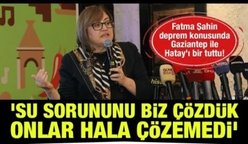 Fatma Şahin deprem konusunda Gaziantep ile Hatay’ı bir tuttu! ‘Su sorununu biz çözdük, onlar hala çözemedi’