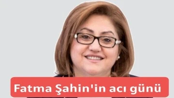 Fatma Şahin'in acı günü