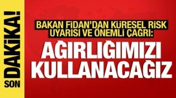 Fidan'dan Ukrayna-Rusya savaşı uyarısı: Küresel riskleri var, ağırlığımızı kullanacağız!