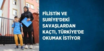 Filistin ve Suriye’deki savaşlardan kaçtı, Türkiye’de okumak istiyor