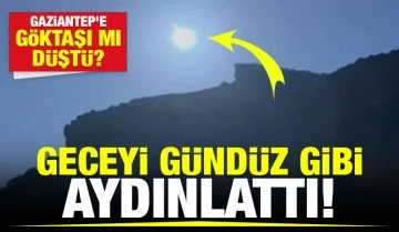 Gaziantep’e göktaşı mı düştü? Geceyi gündüz gibi aydınlattı!