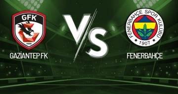 Gaziantep FK - Fenerbahçe Maçı Canlı Anlatım