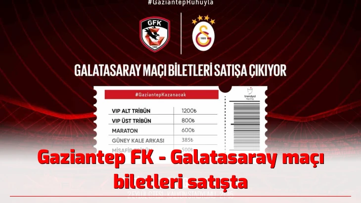 Gaziantep FK - Galatasaray maçı biletleri satışta