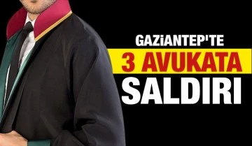 Gaziantep’te 3 avukata saldırı