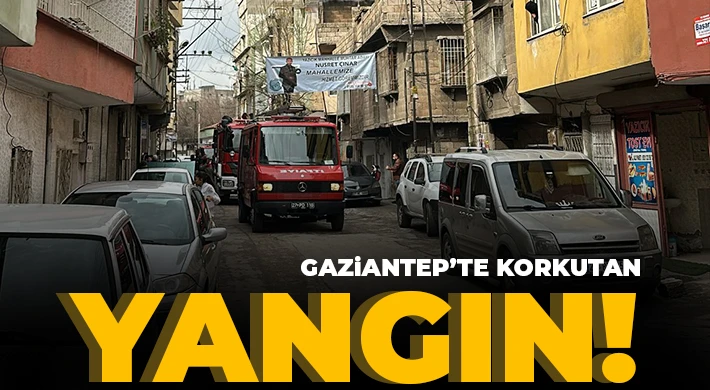 Gaziantep’te korkutan yangın! İtfaiye ekipleri müdahale ediyor! 