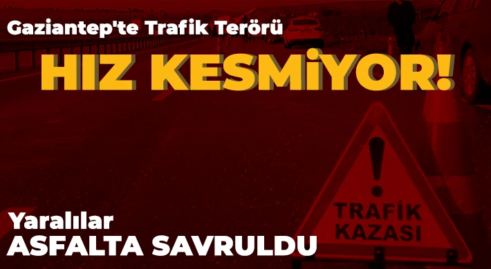 Gaziantep'te trafik terörü hız kesmiyor