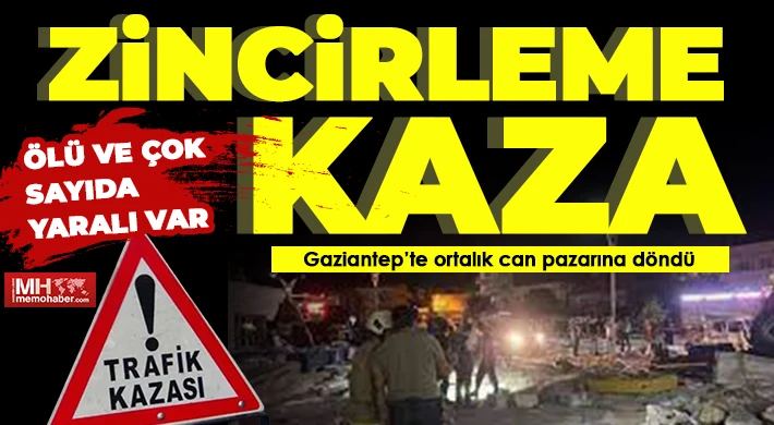 Gaziantep’te zincirleme kaza: Ölü ve yaralılar var 