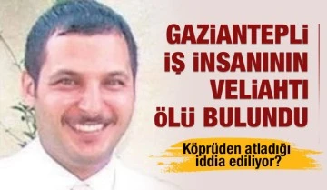 Gaziantepli iş insanının veliahtı ölü bulundu