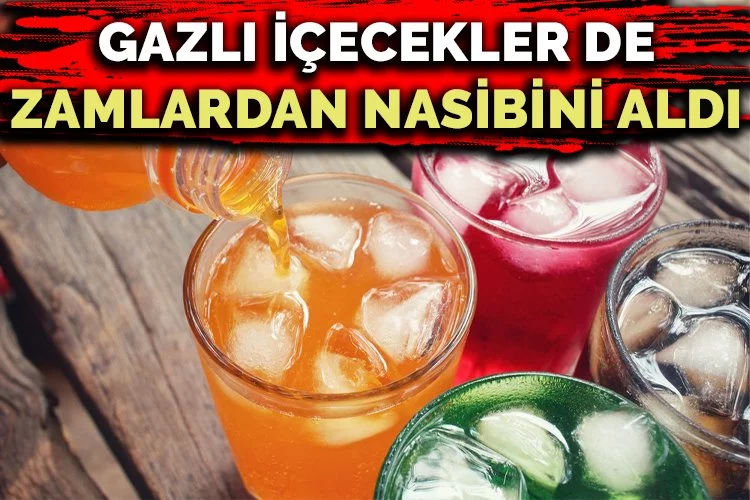 Gazlı içeceklere de zam geldi